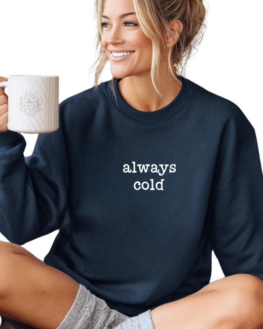 Always Cold Sweatshirt, Super Soft